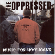 OPPRESSED, THE: Music for hooligans CD