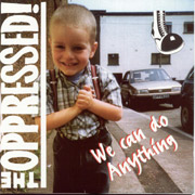 OPPRESSED, THE: We can do anything CD
