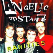 ANGELIC UPSTARTS: Rarities CD