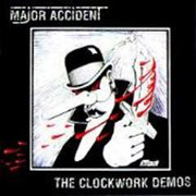 MAJOR ACCIDENT: The clockwork demos CD