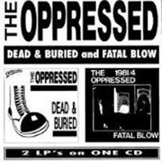 OPPRESSED, THE: Dead & Buried/Fatal Blow