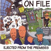 ON FILE: Ejected from the premises CD