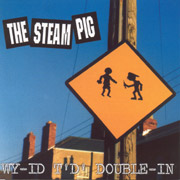STEAM PIG, THE: Wy-id t'f' double in CD
