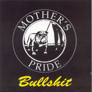 MOTHER'S PRIDE: Bullshit CD