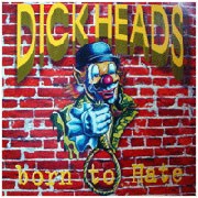 DICKHEADS: Born to hate LP