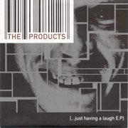 PRODUCTS, THE: Just having a laugh EP