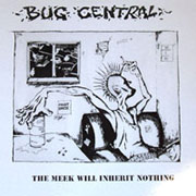 BUG CENTRAL: The meek will inherit nothing LP