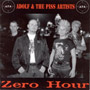 ADOLF & THE PISS ARTISTS: Zero Hour CD 1