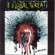 A GLOBAL THREAT: Until we die CD