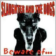 SLAUGHTER & THE DOGS: Beware... CD