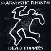 AGNOSTIC FRONT: Dead Yuppies CD