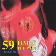59 TIMES THE PAIN: More out of today CD