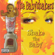 BABYSHAKERS, THE: Shake the Baby CD
