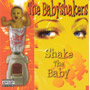 BABYSHAKERS, THE: Shake the Baby CD 1