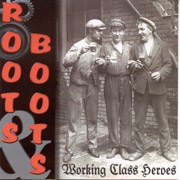 ROOTS & BOOTS: Working Class heroes CD