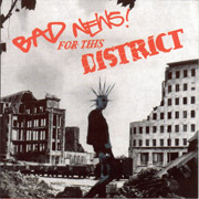 DISTRICT/BAD NEWS: Split CD
