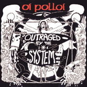 OI! POLLOI!: Outraged by the system CD