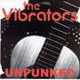 VIBRATORS: Unpunked CD 1