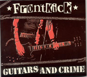 FRONTKICK: Guitars and crime DIGIPACK CD