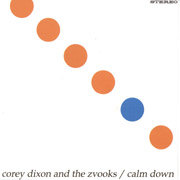 COREY DIXON AND THE ZVOOKS: Calm down CD