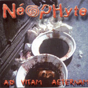NEOPHYTE: Ad Vitam Aeternam CD