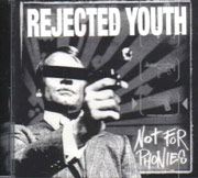 REJECTED YOUTH: Not for phonies CD