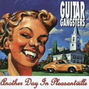 GUITAR GANGSTERS: Another Day in Pleasantville CD