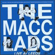 MACC LADS, THE: Live at Leeds D