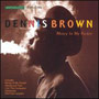 DENNIS BROWN: Money in my pocket DCD 1