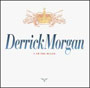 DERRICK MORGAN: I am the ruler CD 1
