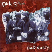 BAD NASTY/DICK SPIKIE: Split EP