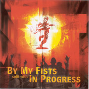 BY MY FISTS/IN PROGRESS: Split CD