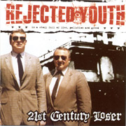 REJECTED YOUTH: 21st Century Loser CD