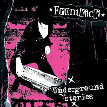 FRONTKICK: Underground Stories CD DIGIPACK