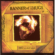 BANNER OF THUGS: What we hold dear CD