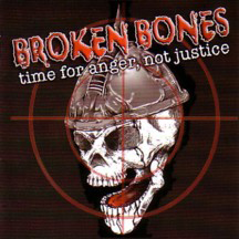 BROKEN BONES: Time for anger, not Justice CD