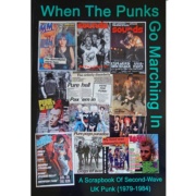 Cover picture for WHEN THE PUNKS GO MARCHING IN A Scrapbook of Second-Wave UK Punk 1979-1984