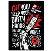 OI! YOU! Keep your dirty hands out of my vinyl FREE STICKER
