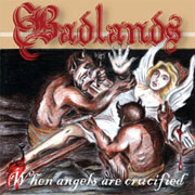 BADLANDS: When Angels are crucified CD