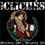 THE CLICHES: Monkey see, monkey do CD 1