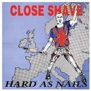 CLOSE SHAVE Hard As Nails LP (Edición Limitada 300)