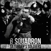 Grupo de Oi! skinhead B SQUADRON Saturdays Soldiers disponible en Runnin RIot Mailorder