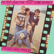 Portada del disco PETER AND THE TEST TUBE BABIES Pissed and Proud LP