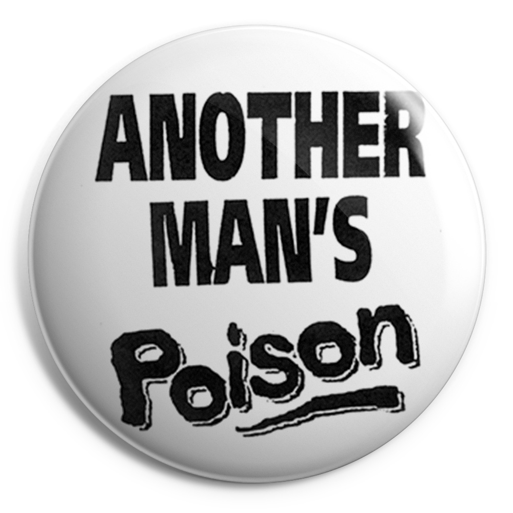 ANOTHER MANS POISON Chapa/ Button Badg