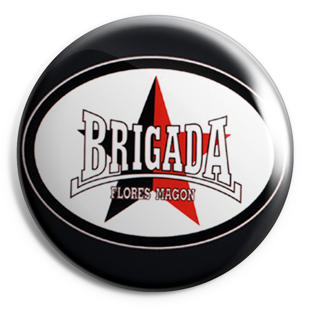 BRIGADES FLORES MAGON Chapa/ Button Bad