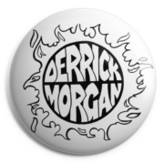 DERRICK MORGAN Chapa/ Button Badge