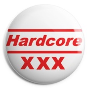 HARDCORE XXX Chapa/ Button Badge