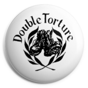 DOUBLE TORTURE Chapa/ Button Badge
