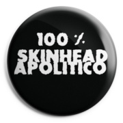100% SKINHEAD APOLITICO Chapa/ Button Ba