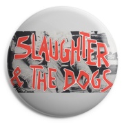 SLAUGHTER & THE DOGS Chapa/ Button Badge
